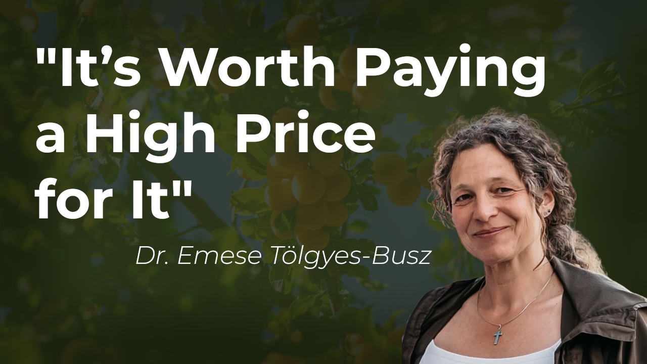 “It’s Worth Paying a High Price for It” | Interview with Dr. Emese Tölgyes-Busz